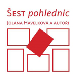 Šest pohlednic. Jolana Havelková a autoři